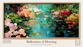 🌼 Reflections of Morning | Peaceful Piano Music for Relaxation, Focus, Reading, Study & Inner Calm