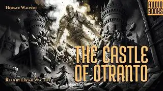 CASTLE OF OTRANTO | When Fate Strikes: A Prince Destroyed By Destiny | Horace Walpole Full Story