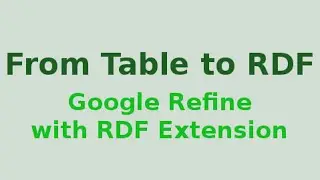 Google Refine with RDF extension: From Table to RDF