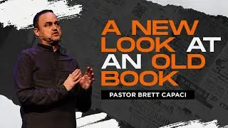 A New Look at an Old Book | Pastor Brett Capaci
