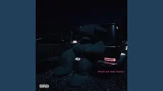 PUT IT ON YOU (feat. $irReal)