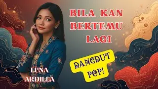 Luna Ardilla - Bila Kan Bertemu Lagi (Lyrics Video)