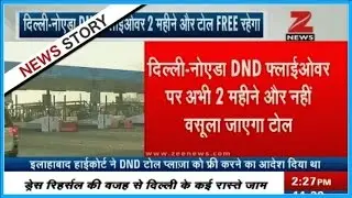 Delhi-Noida DND flyover to remain toll-free for another 2 months