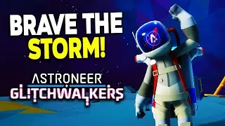 BRAVE The Storm In Astroneer: Glitchwalkers - FT Castle & Friends!