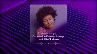 Depression Doesn&rsquo;t Always Look Like Sadness | A Gentle Mental Health Reminder