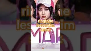 ＃ringtone＃铃声＃smart＃lesserafimsmart＃lesserafim
