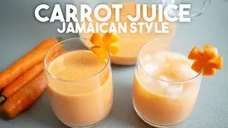 JAMAICAN STYLE CARROT JUICE | Sweet and creamy