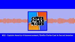 #22 - Captain America 4 Announcement / Emilia Clarke Cast In Secret Invasion
