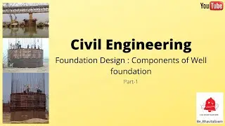 Lec 1 | Civil Engineering | Foundation Design | Components of well foundation (Part 1)