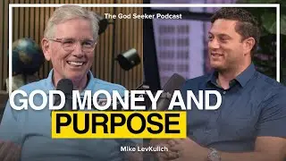 God, Money, & Purpose | Mike Levkulich #40