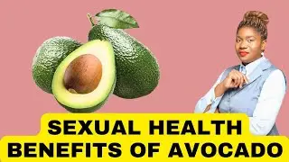 13 Sexual Health Benefits of Avocado