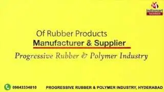 Rubber Products by Progressive Rubber & Polymer Industry, Hyderabad