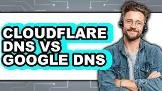 Cloudflare DNS vs Google DNS - Which Is Better?