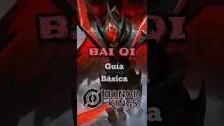 BAI QI &bull; Gu&iacute;a B&aacute;sica🔥 #honorofkings #guia #analisis #hok