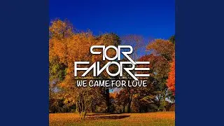 We Came For Love