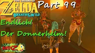 |Legend of Zelda: Breath of the Wild | Part 99 Endlich! Der Donnerhelm ist unser!