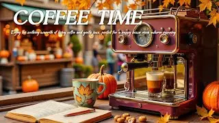 Living Coffee & Autumn Jazz ~ Happy Bossa Nova Vibes for Cozy Fall Mornings
