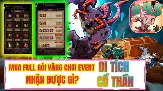 Anh H&ugrave;ng Bất Diệt - #45 MUA FULL G&Oacute;I V&Agrave;NG CHƠI EVENT DI T&Iacute;CH CỔ THẦN NHẬN ĐƯỢC G&Igrave;?