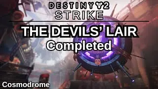 Destiny 2: Strike The Devils' Lair Completed, Cosmodrome Strike, Sepiks Prime defeated