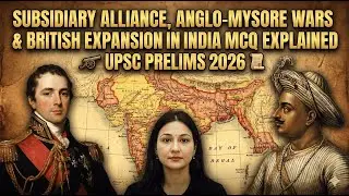 Subsidiary Alliance, Anglo-Mysore Wars & British Expansion in India | MCQ Explained | UPSC PRELIMS