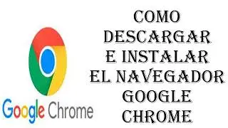 Cómo instalar Google Chrome en  Windows 11