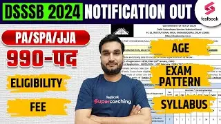 DSSSB PA/SPA/JJA | DSSSB 2024 NOTIFICATION OUT | ELIGIBILITY, FEE, AGE, EXAM, PATTERN, SYLLABUS