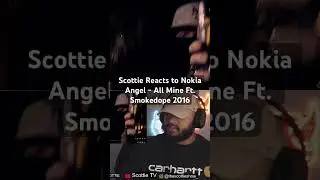 Скотти реагирует на песню Nokia Angel - All mine Ft. Smokedope2016 #smokedope2016 #nokiaangel