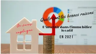 Quelles sont les bonnes raisons d'investir dans l'immobilier locatif en 2021