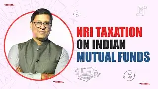 How are NRIs in US & Canada taxed on Indian Mutual Funds? | NRI Taxation on Mutual Funds