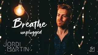 Jordi Martin - Breathe (Unplugged)