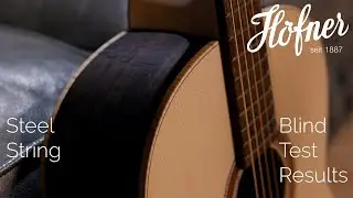 H&ouml;fner Steelstring Guitars - Introduction/Blind Test Results