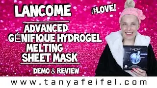 Lancome Advanced G&eacute;nifique Hydrogel Melting Sheet Mask | Demo & Review #LOVE! | Tanya Feifel