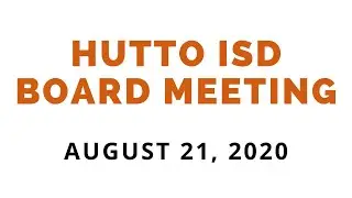 Hutto ISD School Board Meeting - August 21, 2020