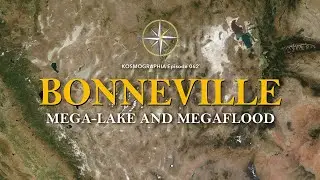 Ep062 Bonneville Mega-Lake and Megaflood! The Snake River -Kosmographia The Randall Carlson Podcast