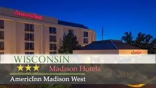 AmericInn Madison West - Madison Hotels, Wisconsin