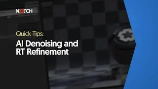 AI Denoising and RT Refinement (Notch Quick Tip)