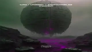 IURII & Unseen. & Archangel28 - Spacecraft (Original Mix)