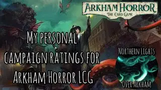 Arkham Horror LCG My Personal Campaign Ratings