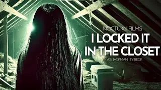 I Locked it in the Closet short horror film