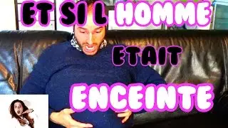 Et si l'homme était enceinte?! - ANGIE LA CRAZY SÉRIE
