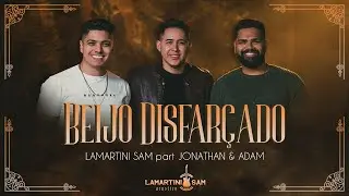 Beijo disfar&ccedil;ado - Lamartini Sam part. Jonathan e Adam (V&iacute;deo Oficial)