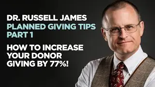 Dr. Russell James - How To Increase Your Donor Giving By 77%!
