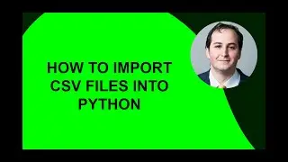 How to Import CSV Files into Python