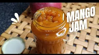 3 Ingredients Mango Jam Recipe with Storage Instructions |Homemade Mango Jam |Mango Jam Recipe