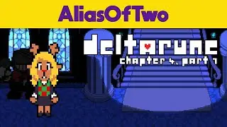 The Weird Route | AliasOfTwo Play: Deltarune ~ Chapter 4, Part 7