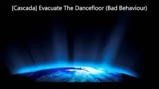 [Cascada] Evacuate The Dancefloor (Bad Behaviour) (Pcdj Original)