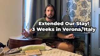 Episode 8: Extending Our Stay to 3 Weeks in Verona, Italy