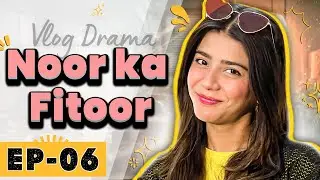 Noor Ka Fitoor #06 - Pakistan&rsquo;s First Vlog-Style Drama | Real Family, Real Chaos