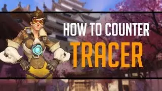Overwatch : How to Counter Tracer