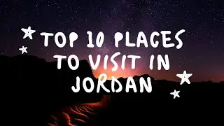 Top 10 Places To Visit In Jordan 2021